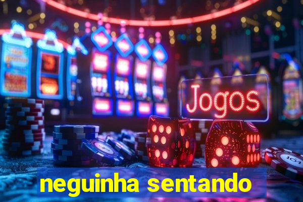 neguinha sentando